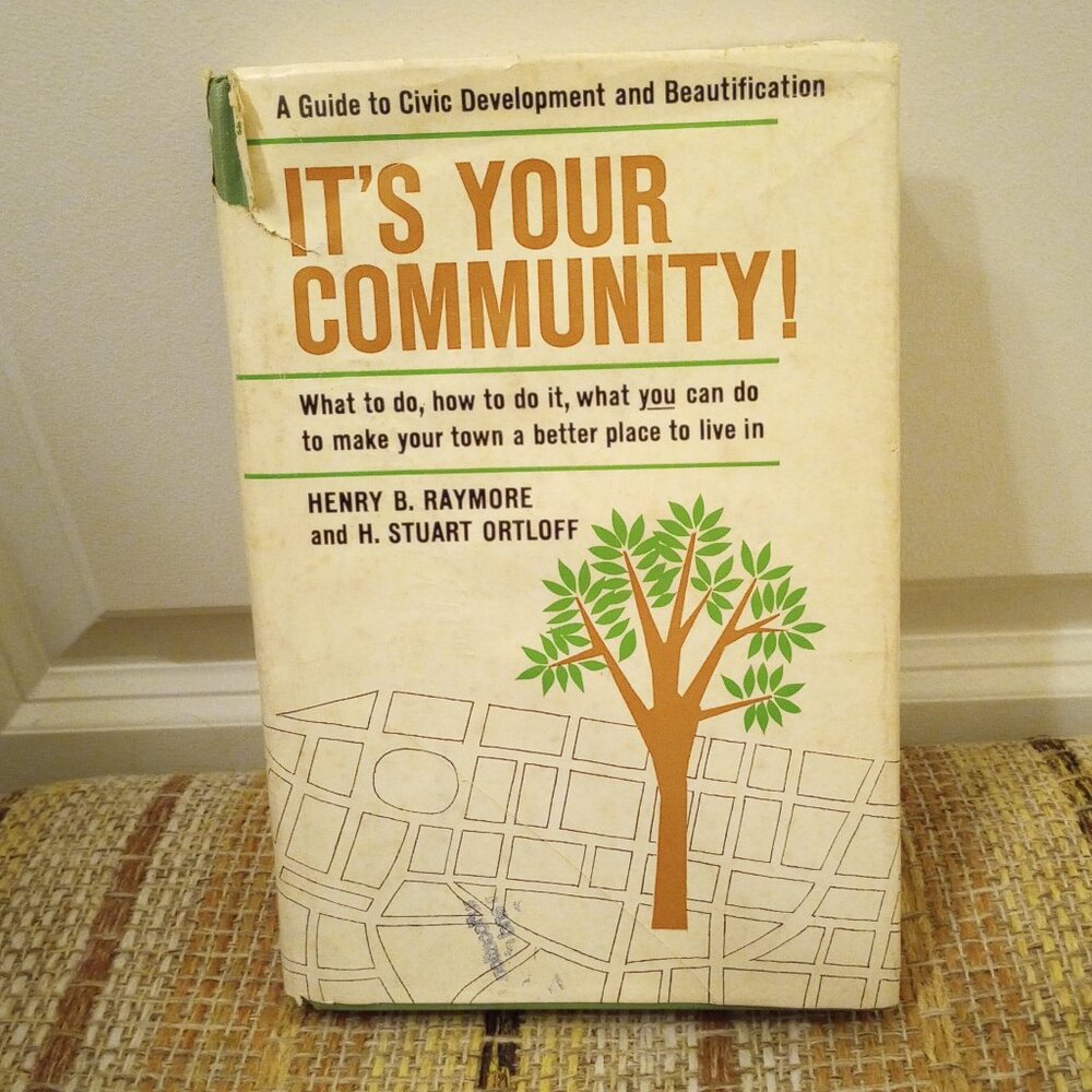 "It's Your Community!" Hardback Book by Henry B. Raymore and H. Stuart Ortloff